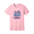 Pink t-shirt with 'Let's Trade Pins' text